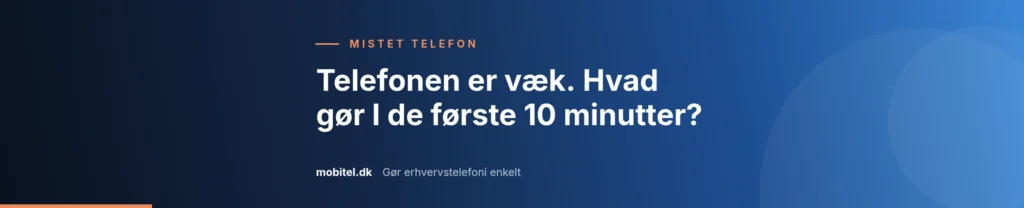 Artikelbillede: Telefonen er væk. Hvad gør I de første 10 minutter?