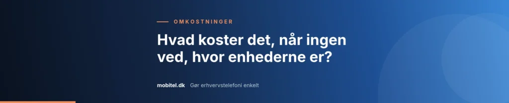 Artikelbillede: Hvad koster det, når ingen ved, hvor enhederne er?